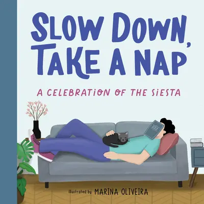 Încetinește, trage un pui de somn: O celebrare a siestei - Slow Down, Take a Nap: A Celebration of the Siesta