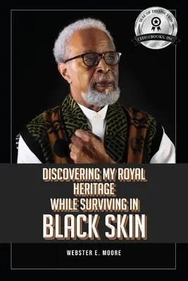 Descoperirea moștenirii mele regale în timp ce supraviețuiesc în pielea neagră - Discovering My Royal Heritage While Surviving in Black Skin