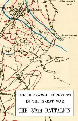 Batalionul 2/8 SHERWOOD FORESTERS în Marele Război 1914-1918 - 2/8th BATTALION SHERWOOD FORESTERS IN THE GREAT WAR 1914-1918