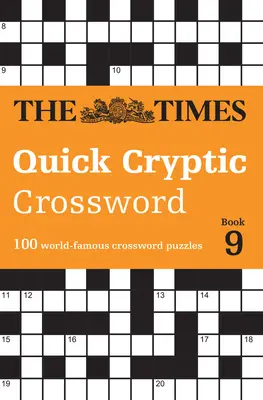 Times Quick Cryptic Crossword Book 9: 100 de cuvinte încrucișate faimoase în întreaga lume - Times Quick Cryptic Crossword Book 9: 100 World-Famous Crossword Puzzles