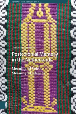 Memoria postcolonială în Țările de Jos: Voci semnificative, tăceri semnificative - Postcolonial Memory in the Netherlands: Meaningful Voices, Meaningful Silences