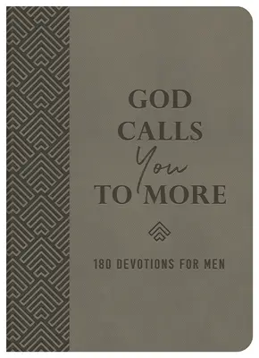 Dumnezeu te cheamă la mai mult: 180 de devoțiuni pentru bărbați - God Calls You to More: 180 Devotions for Men