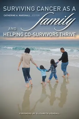 Supraviețuind cancerului în familie și ajutându-i pe co-supraviețuitori să se dezvolte - Surviving Cancer as a Family and Helping Co-Survivors Thrive