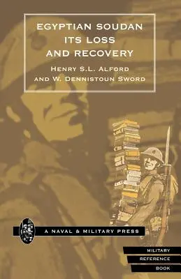 Soudanul egiptean, pierderea și recuperarea sa (1896-1898) - Egyptian Soudan, Its Loss and Recovery (1896-1898)