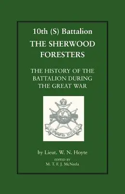 10th (S) Bn the Sherwood Foresters. the History of the Battalion During the War