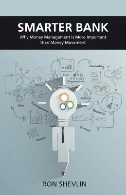 Smarter Bank: De ce gestionarea banilor este mai importantă decât mișcarea banilor pentru bănci și cooperative de credit - Smarter Bank: Why Money Management Is More Important Than Money Movement to Banks and Credit Unions