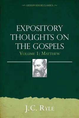 Gânduri expozitive asupra Evangheliilor Volumul 1: Matei - Expository Thoughts on the Gospels Volume 1: Matthew