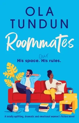 Colegii de cameră: Un roman de ficțiune feminină total înălțător, dramatic și emoționant - Roommates: A totally uplifting, dramatic and emotional women's fiction novel