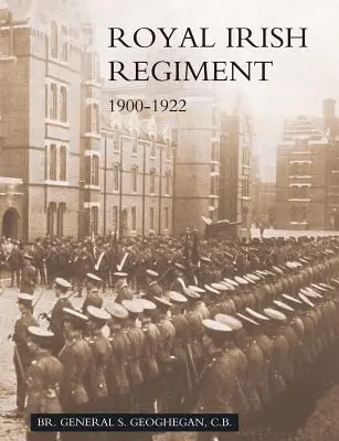 Campaniile și istoria Regimentului Regal Irlandez de la 1900 la 1922 - Campaigns and History of the Royal Irish Regiment from 1900 to 1922
