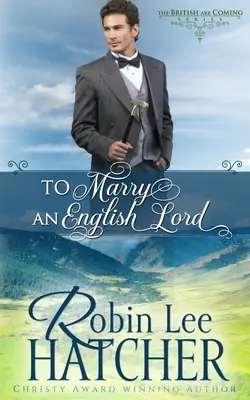 To Marry an English Lord: Un roman western dulce - To Marry an English Lord: A Sweet Western Romance