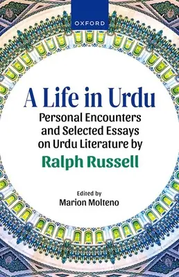 O viață în urdu: Întâlniri personale și eseuri selectate despre literatura urdu de Ralph Russell - A Life in Urdu: Personal Encounters and Selected Essays on Urdu Literature by Ralph Russell