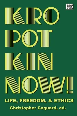 Kropotkin acum! - Viață, libertate și etică - Kropotkin Now! - Life, Freedom & Ethics