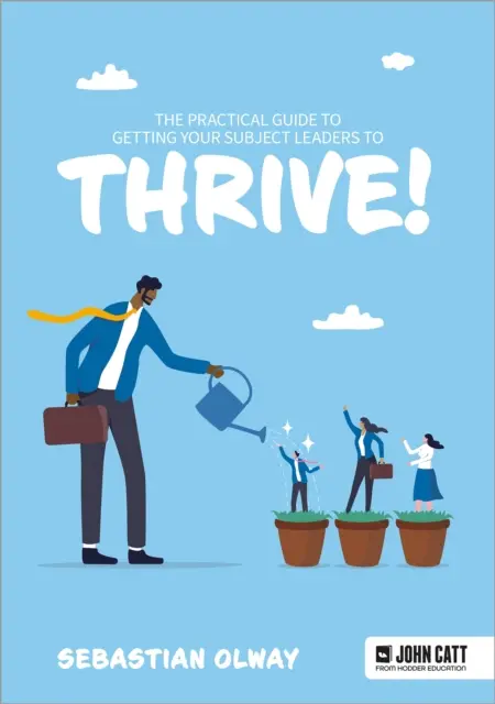Practical Guide to Getting Subject Leaders to THRIVE!