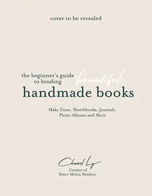 Handmade Books at Home: A Beginner's Guide to Binding Journals, Sketchbooks, Photo Albums and More