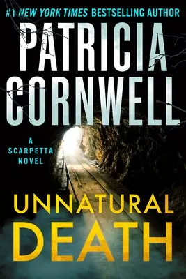 Moarte nefirească: Un roman Scarpetta - Unnatural Death: A Scarpetta Novel