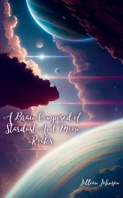 Un creier compus din praf de stele și roci lunare - A Brain Composed of Stardust And Moon Rocks