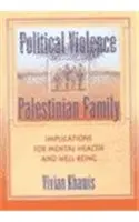 Violența politică și familia palestiniană: Implicații pentru sănătatea mintală și bunăstare - Political Violence and the Palestinian Family: Implications for Mental Health and Well-Being