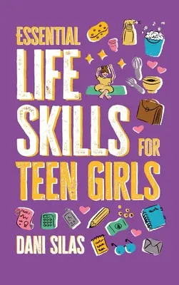 Abilități esențiale de viață pentru adolescente: Un ghid de gestionare a casei, sănătății, banilor și rutinei pentru o viață independentă - Essential Life Skills for Teen Girls: A Guide to Managing Your Home, Health, Money, and Routine for an Independent Life