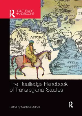 Manualul Routledge de studii transregionale - The Routledge Handbook of Transregional Studies