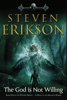 Dumnezeu nu vrea: Cartea întâi a trilogiei Witness: Un roman al lumii Malazan - The God Is Not Willing: Book One of the Witness Trilogy: A Novel of the Malazan World