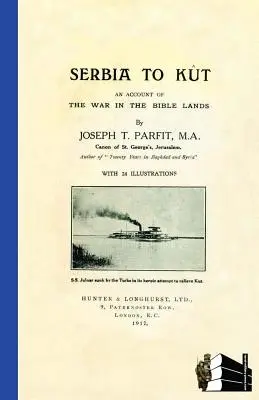 SERBIA LA KUTAo relatare a războiului din ținuturile biblice - SERBIA TO KUTAn Account of the War in the Bible Lands