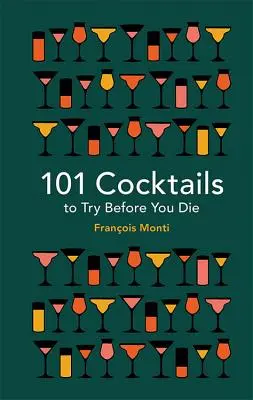 101 cocktailuri pe care să le încerci înainte să mori - 101 Cocktails to Try Before You Die