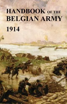 Handbook of the Belgian Army 1914 (The (British) General Staff War Office)