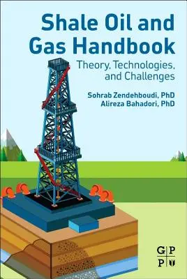 Manual de petrol și gaze de șist: Teorie, tehnologii și provocări - Shale Oil and Gas Handbook: Theory, Technologies, and Challenges