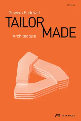Gewers Pudewill: Arhitectură personalizată - Gewers Pudewill: Tailor Made Architecture