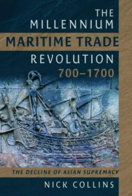 Revoluția comerțului maritim al mileniului, 700-1700: Cum a pierdut Asia supremația maritimă - The Millennium Maritime Trade Revolution, 700-1700: How Asia Lost Maritime Supremacy