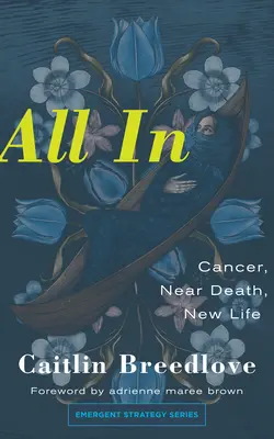 Toate în: Cancer, moarte iminentă, viață nouă - All in: Cancer, Near Death, New Life