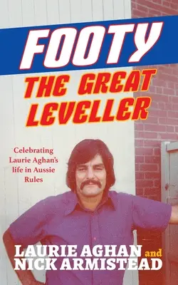 Footy The Great Leveller: Celebrarea vieții lui Laurie Aghan în Aussie Rules - Footy The Great Leveller: Celebrating Laurie Aghan's life in Aussie Rules