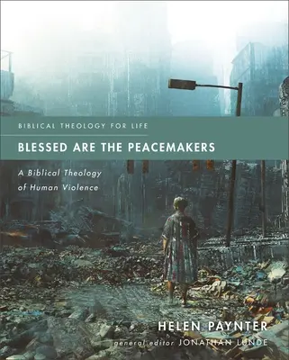 Binecuvântați sunt făcătorii de pace: O teologie biblică a violenței umane - Blessed Are the Peacemakers: A Biblical Theology of Human Violence