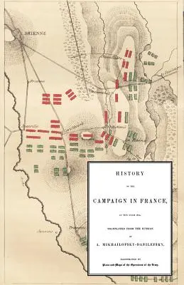 Istoria campaniei din Franța în anul 1814 - History of the Campaign in France in the Year 1814