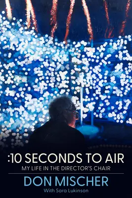 :10 Seconds to Air: Viața mea în scaunul regizorului - :10 Seconds to Air: My Life in the Director's Chair