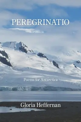 Peregrinatio: Poezii pentru Antarctica - Peregrinatio: Poems for Antarctica