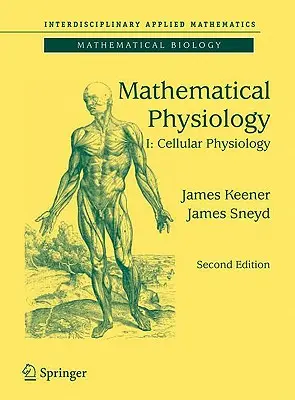 Fiziologie matematică I: Fiziologie celulară - Mathematical Physiology I: Cellular Physiology