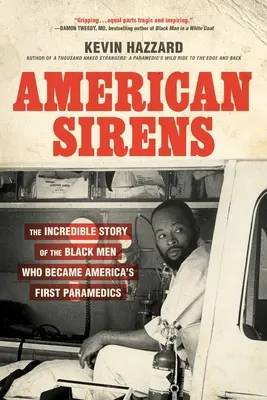 Sirenele americane: Povestea incredibilă a oamenilor de culoare care au devenit primii paramedici din America - American Sirens: The Incredible Story of the Black Men Who Became America's First Paramedics