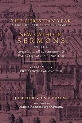 Anul creștin: Vol. 5 (Ciclul Sanctoral II) - The Christian Year: Vol. 5 (The Sanctoral Cycle II)