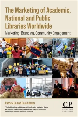 Marketingul bibliotecilor academice, naționale și publice din întreaga lume: Marketing, branding, implicarea comunității - The Marketing of Academic, National and Public Libraries Worldwide: Marketing, Branding, Community Engagement