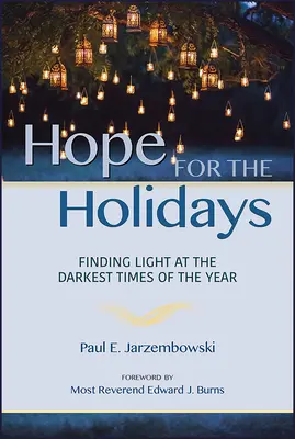 Speranță pentru sărbători: Găsirea luminii în cea mai întunecată perioadă a anului - Hope for the Holidays: Finding Light at the Darkest Time of the Year