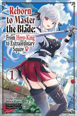 Reborn to Master the Blade (Renașterea pentru a stăpâni sabia): From Hero-King to Extraordinary Squire, Vol. 1 (Manga) - Reborn to Master the Blade: From Hero-King to Extraordinary Squire, Vol. 1 (Manga)