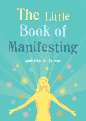 Mica carte a manifestării - The Little Book of Manifesting