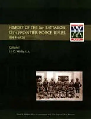 Istoria Batalionului 5, 13th Frontier Force Rifles 1849-1926 - History of the 5th Battalion, 13th Frontier Force Rifles 1849-1926
