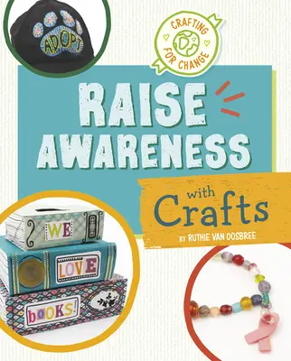 Conștientizați oamenii cu ajutorul meșteșugurilor - Raise Awareness with Crafts
