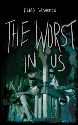 Cel mai rău din noi - The Worst in Us