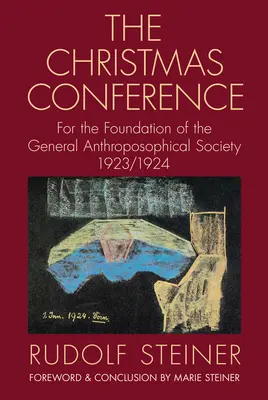 Conferința de Crăciun: Pentru înființarea Societății Antroposofice Generale 1923/1924 (Cw 260) - The Christmas Conference: For the Foundation of the General Anthroposophical Society 1923/1924 (Cw 260)