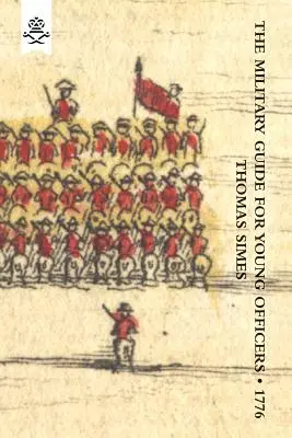 Ghid militar pentru tinerii ofițeri, conținând un sistem de artă a războiului 1776 - Military Guide for Young Officers, Containing a System of the Art of War 1776