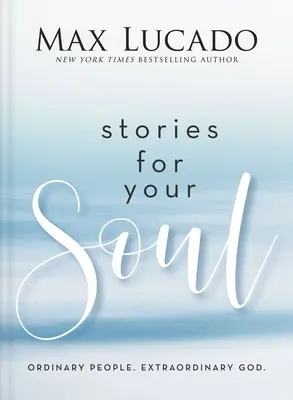 Povești pentru sufletul tău: Oameni obișnuiți. Dumnezeu extraordinar. - Stories for Your Soul: Ordinary People. Extraordinary God.
