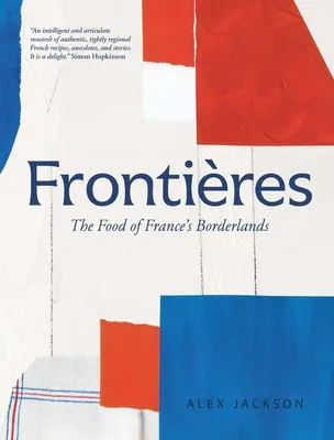 Frontiere: Mâncarea din zonele de frontieră ale Franței - Frontires: The Food of France's Borderlands